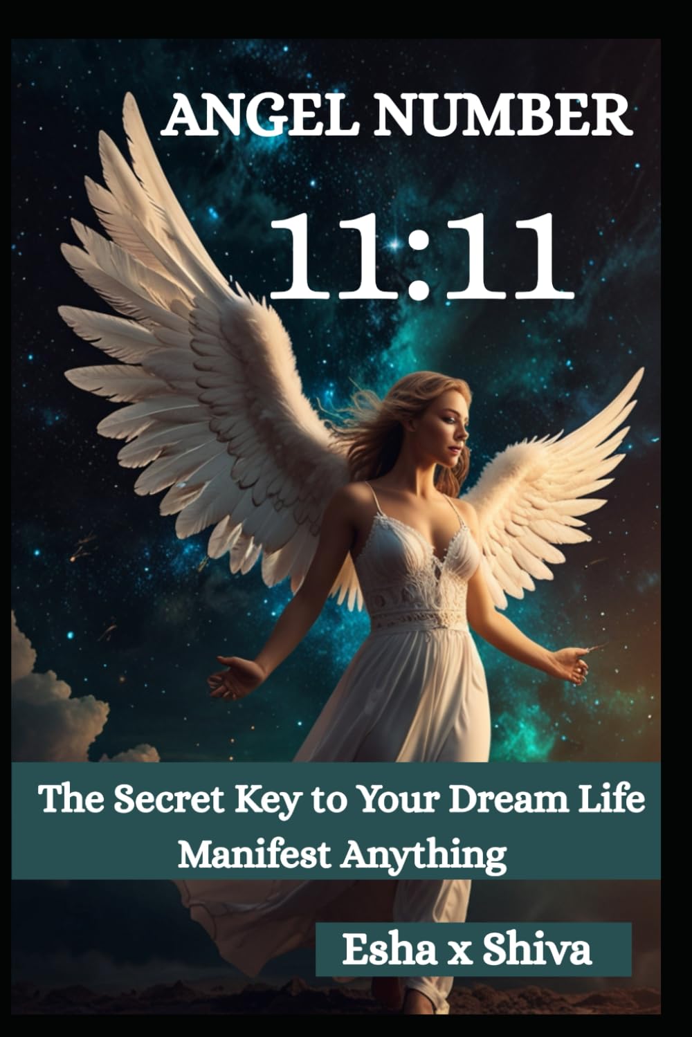 Angel Number 11:11: The Secret Key to Your Dream Life Manifest Anything