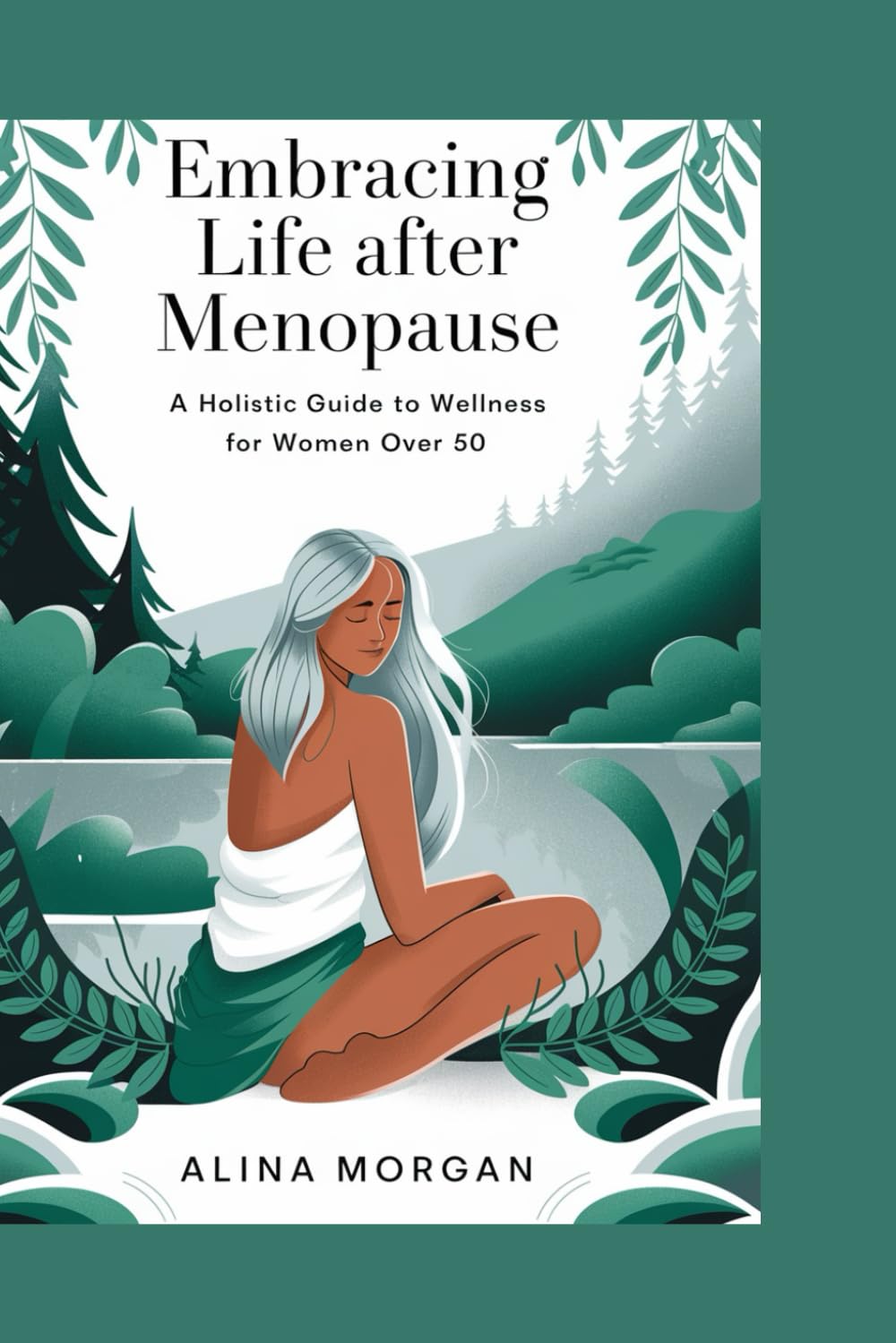 Embracing Life after Menopause: A Holistic Guide to Wellness for Women Over 50