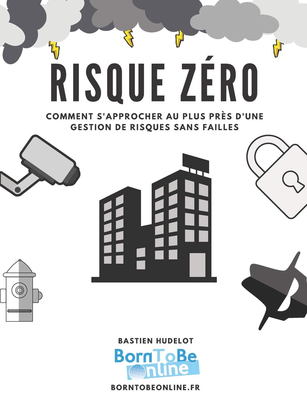 RISQUE ZÉRO – Kit complet de gestion de risques: Comment s'approcher au plus près d'une gestion de risques sans failles (French Edition)