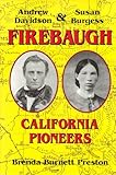 Andrew Davidson Firebaugh & Susan Burgess Firebaugh: California pioneers by Preston, Brenda Burnett (1995) Hardcover