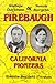 Andrew Davidson Firebaugh & Susan Burgess Firebaugh: California pioneers by Preston, Brenda Burnett (1995) Hardcover