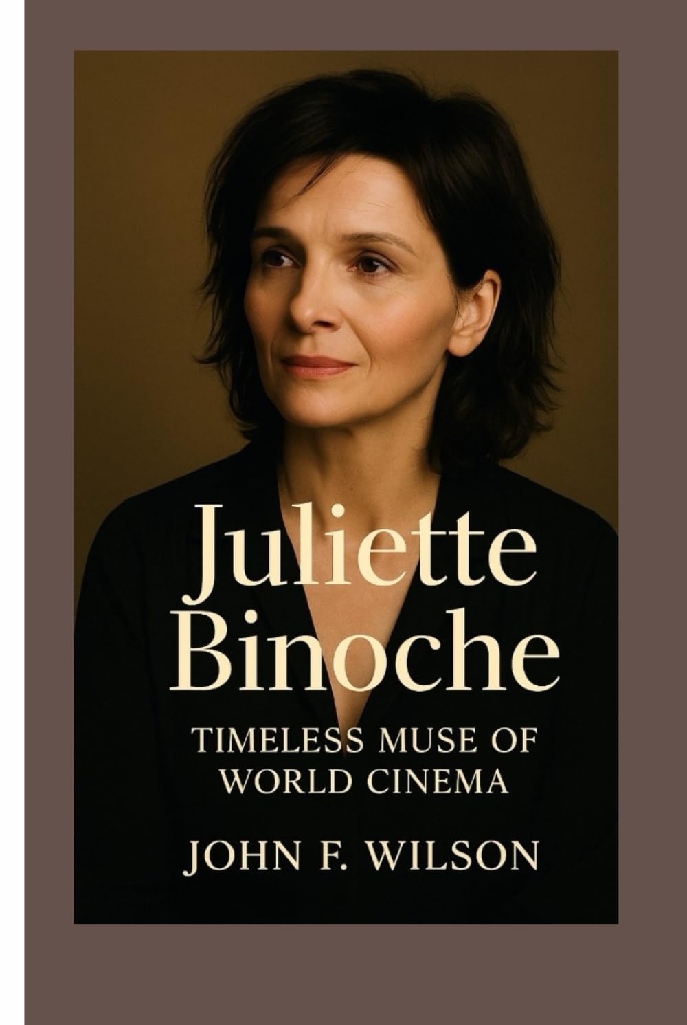 JULIETTE BINOCHE: Timeless Muse Of World Cinema