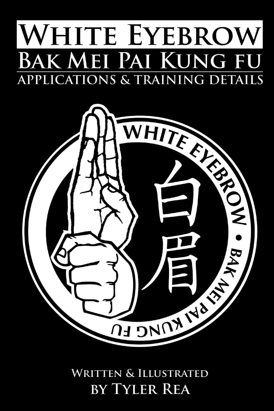 White Eyebrow Bak Mei pai kung fu Applications and Training Details: Volume 1