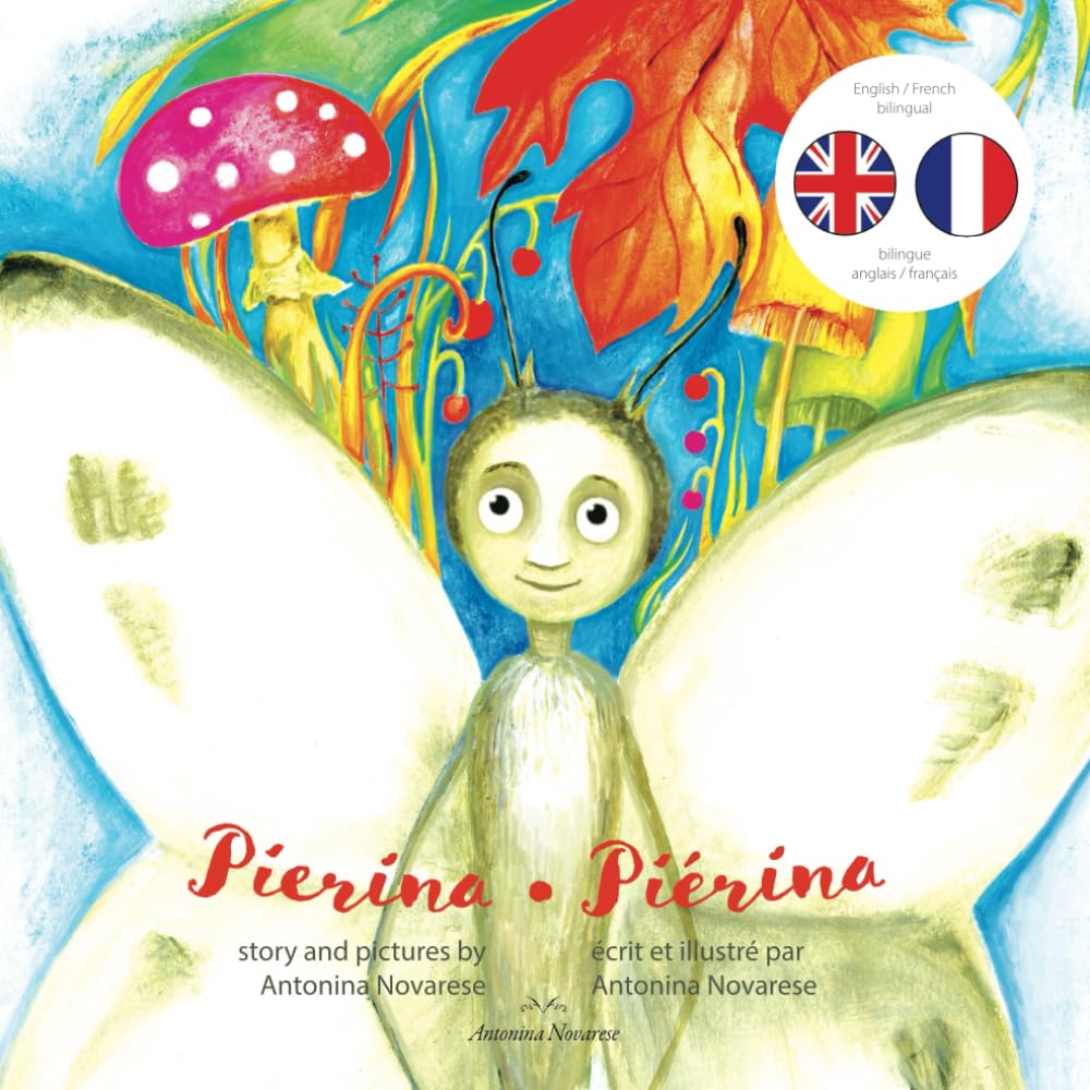 Pierina / Piérina: English / French Bilingual Children's Picture Book (Livre pour enfants bilingue anglais / français): 2 (Bilingual English-French ... Bilingues Anglais-Français Pour Enfants)