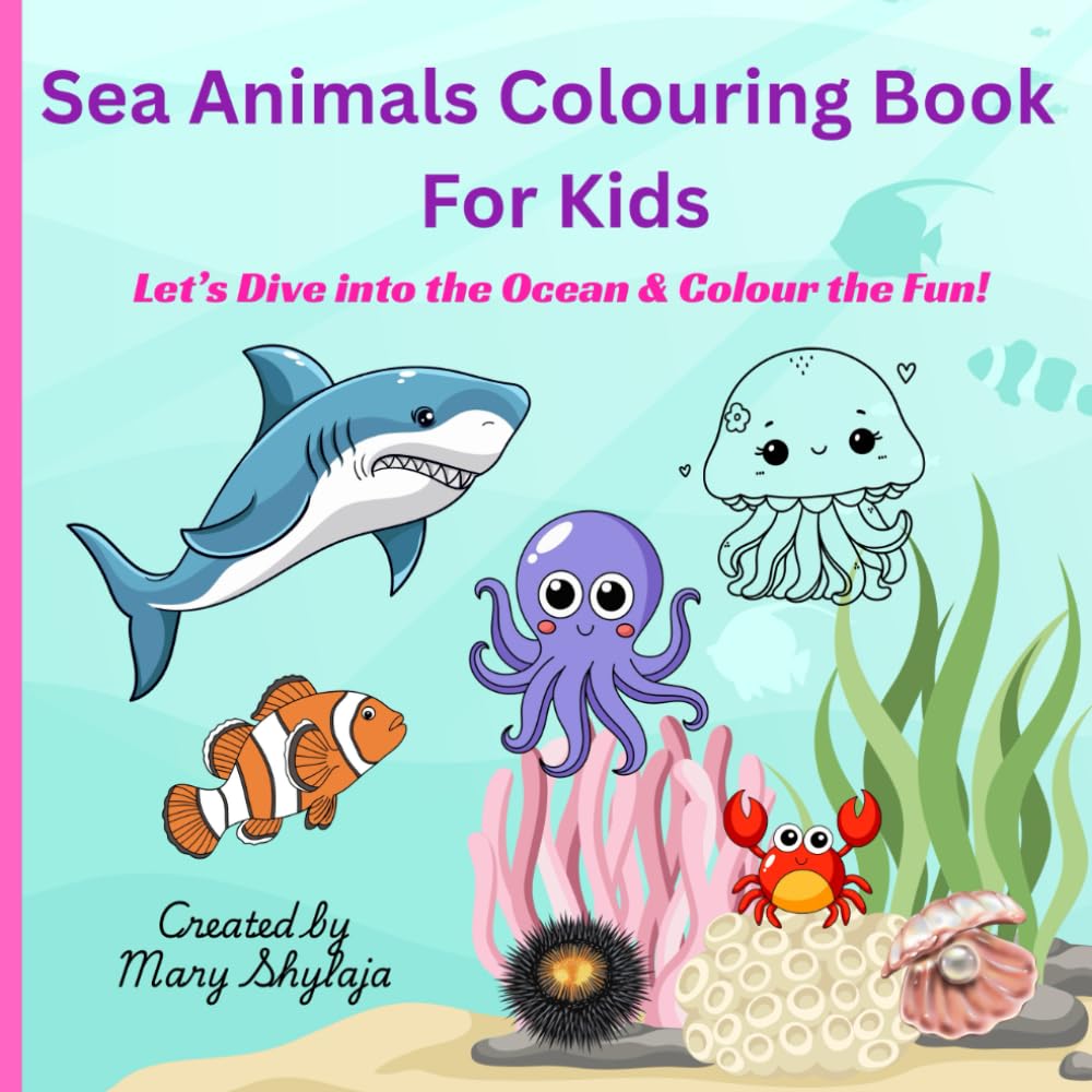 Sea Animals Colouring Book For Kids: Let’s Dive into the Ocean & Colour the Fun!