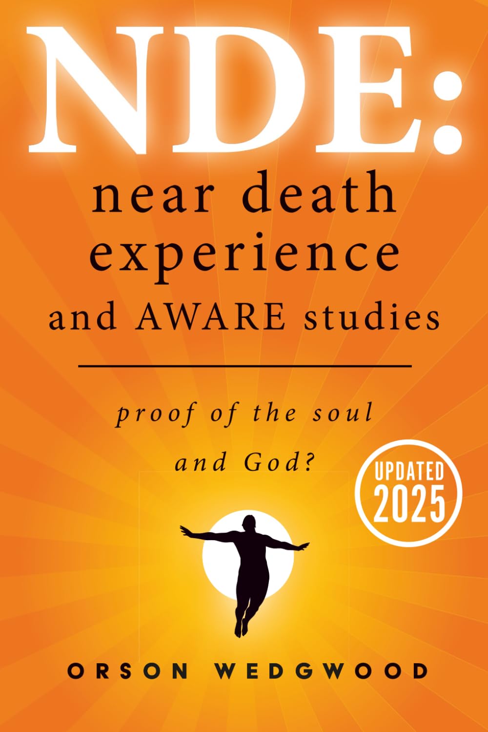NDE: Near Death Experience and AWARE studies: Proof Of The Soul and God?: Proof the Soul and God exist
