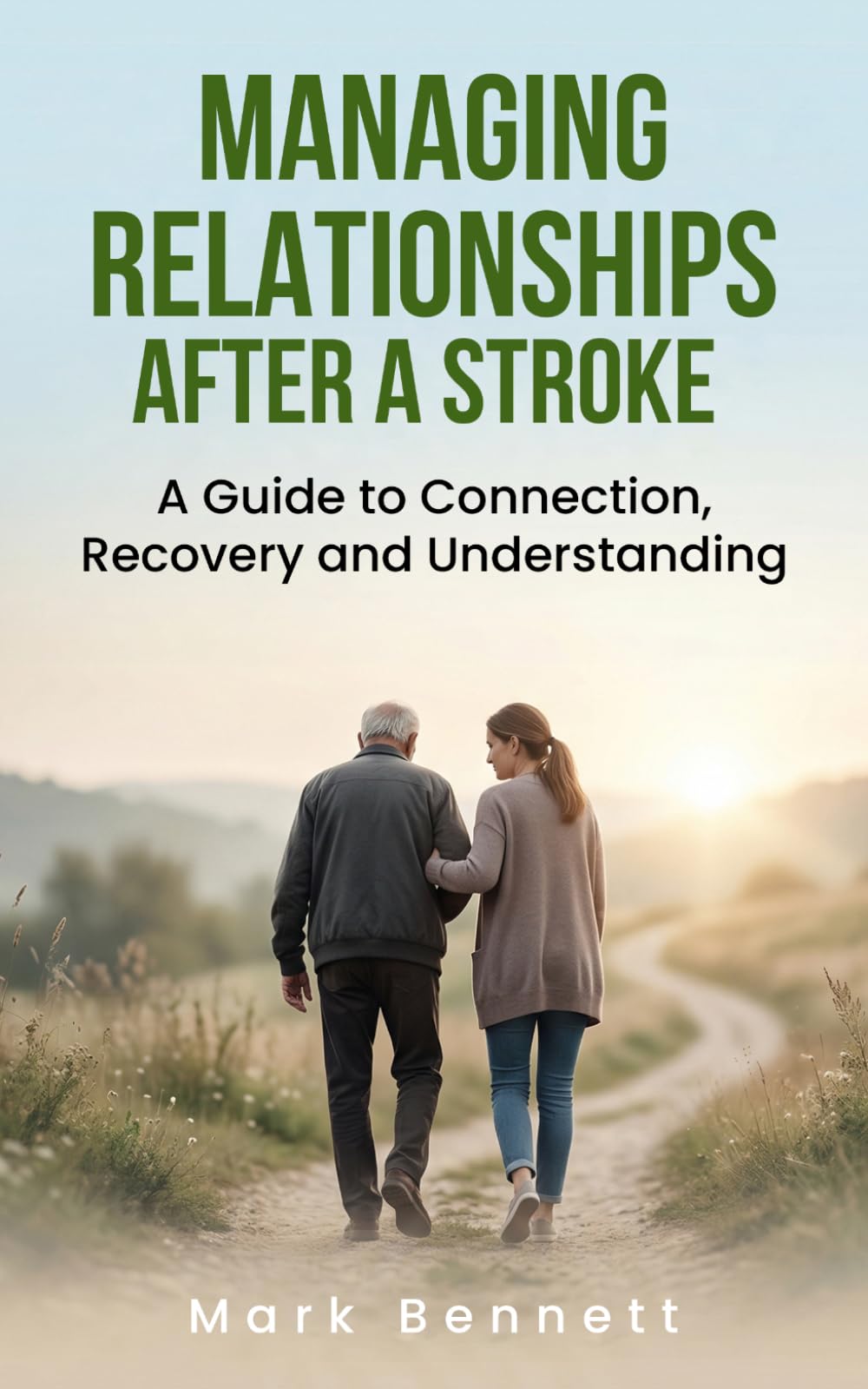 Managing Relationships After a Stroke: A Guide to Connection, Recovery and Understanding