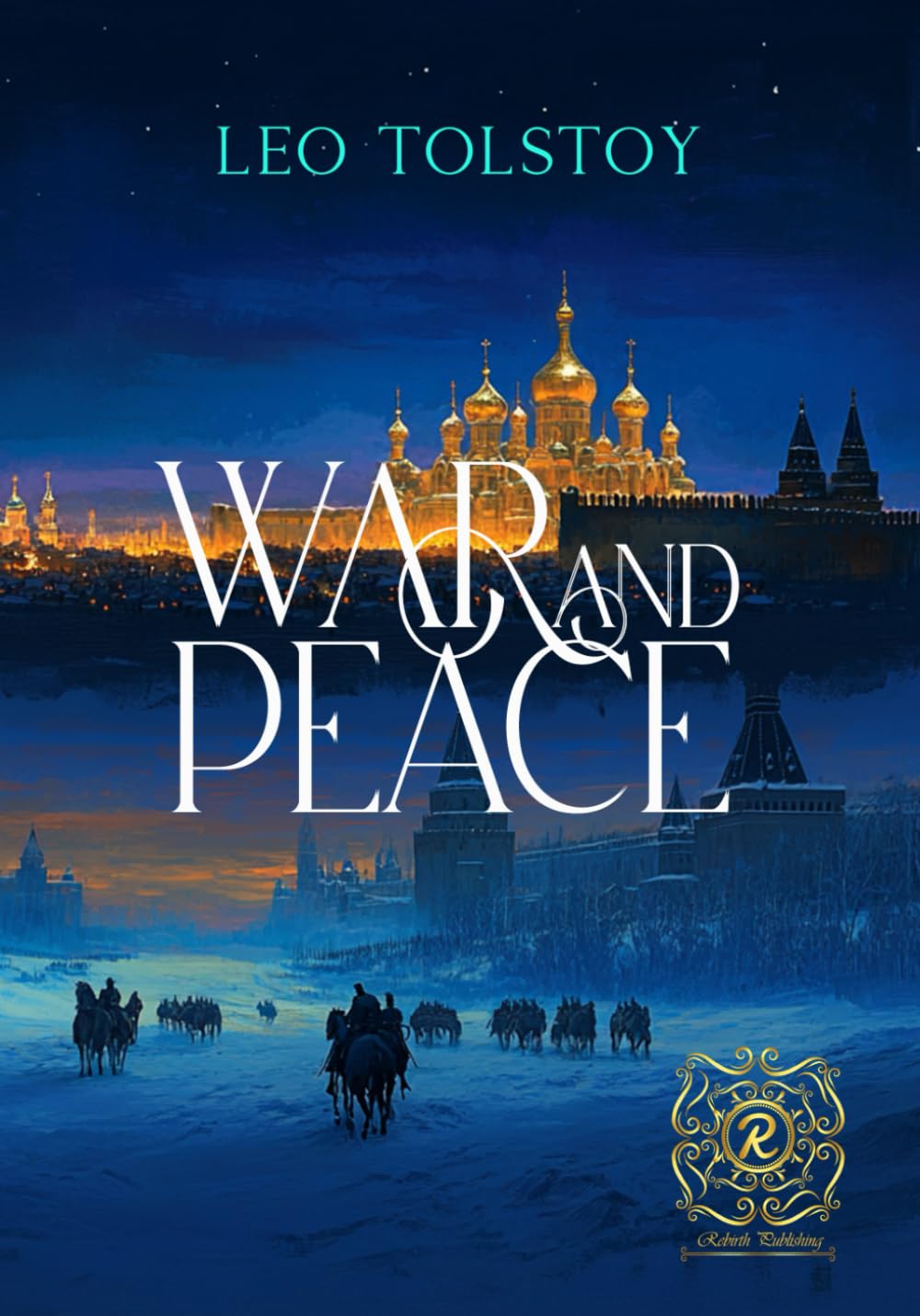 War and Peace: Rebirth Classics Special Edition | Annotated