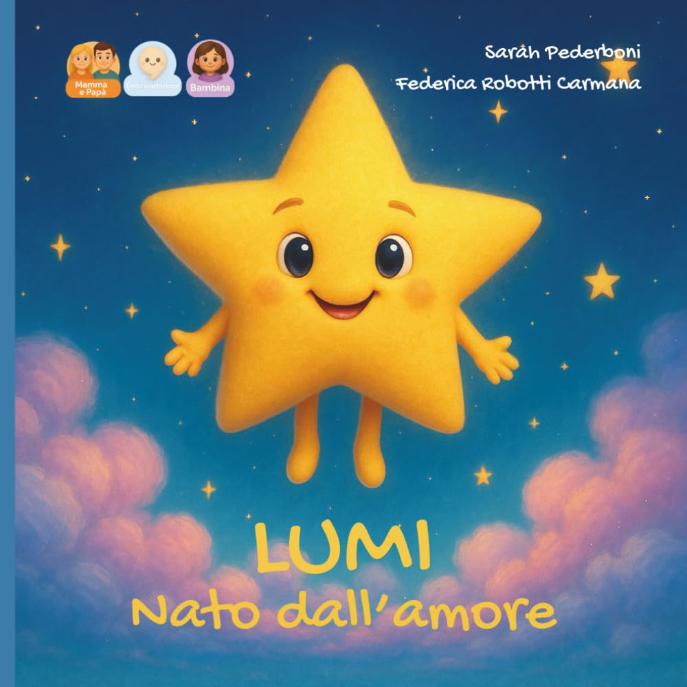 Lumi nata dall'amore: storia per una bambina nata da embrioadozione da mamma e papà.: 16 (Dal Desiderio all'Abbraccio)