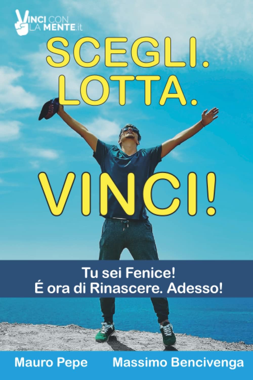 Scegli. Lotta. Vinci!: 8 Storie di uomini e donne che hanno plasmato il loro destino.