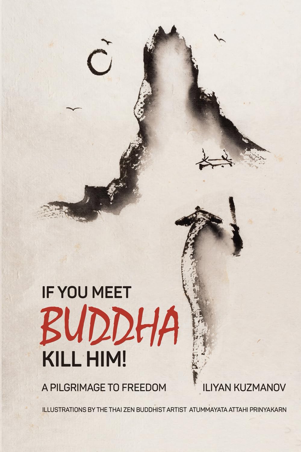 If You Meet Buddha Kill Him!: A Pilgrimage To Freedom