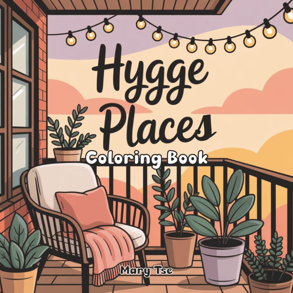Hygge Places Coloring Book: Coloring Book for Adults and Teens, 50 Designs , Awesome Pages to Relieve Stress