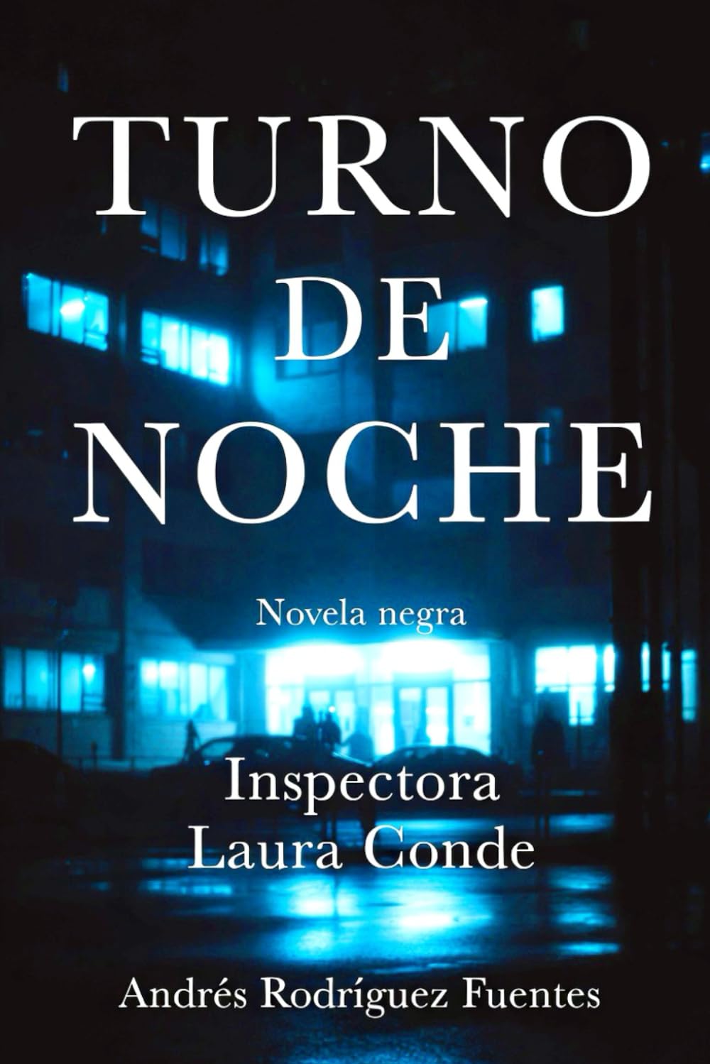TURNO DE NOCHE: Novela negra con la Inspectora Laura Conde (INSPECTORA LAURA CONDE - Novela negra)