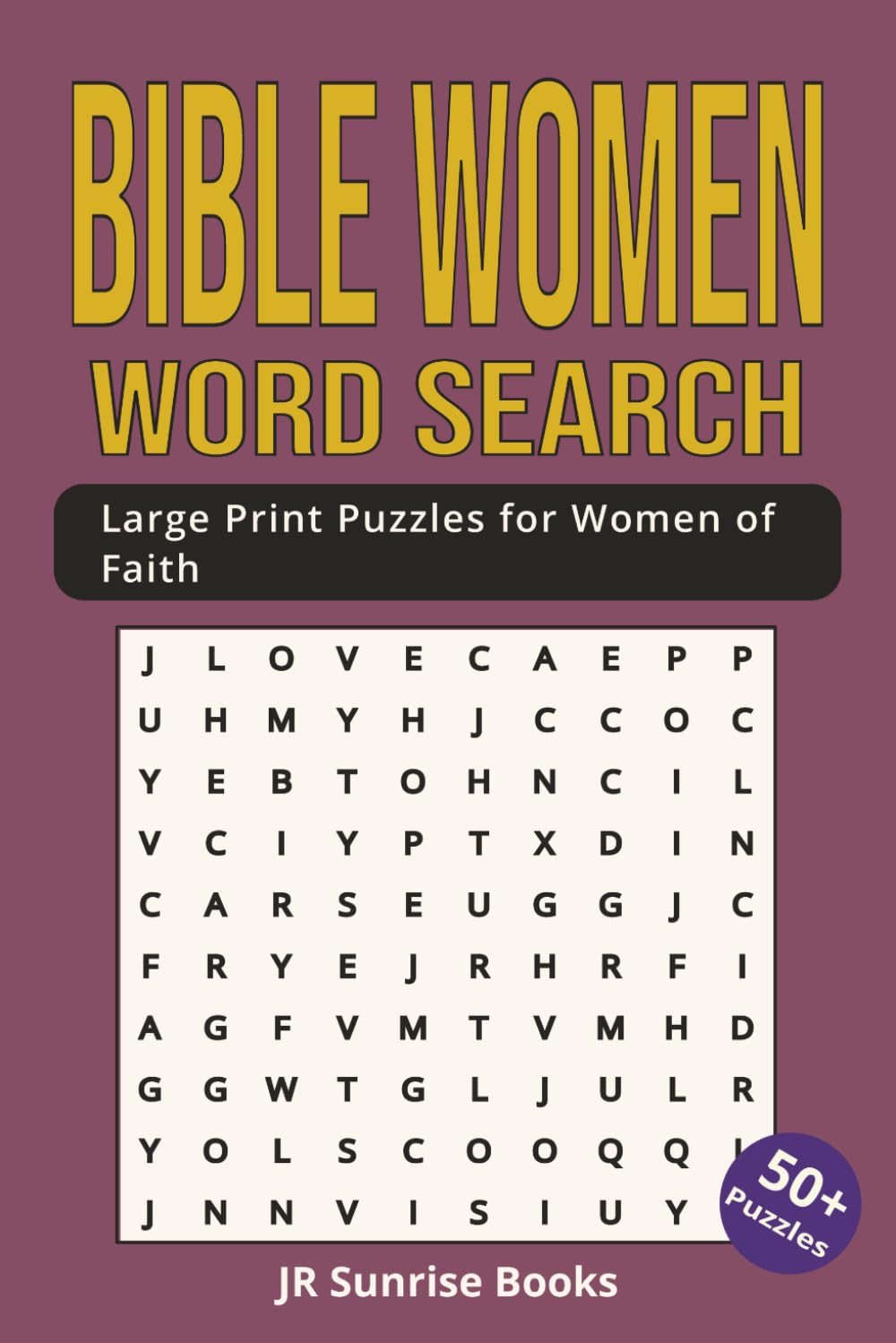 BIBLE WOMEN WORD SEARCH: Bible Women Word Search A Beautiful Collection of Faith-Filled Puzzles Celebrating the Strength, Grace, and Courage of Women ... Mary & More (The Holy Word Puzzle Series)