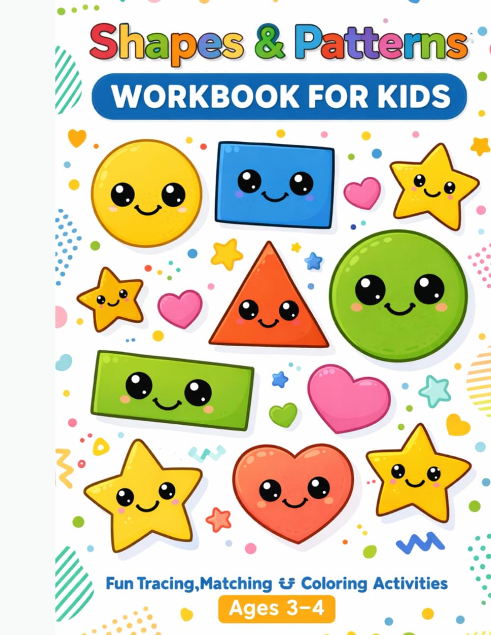 Shapes and Patterns Workbook for Kids: -Fun Tracing, Matching & Coloring Activities to Build Early Math Skills | Ages 3–4 (Early Learning Kids Workbook)