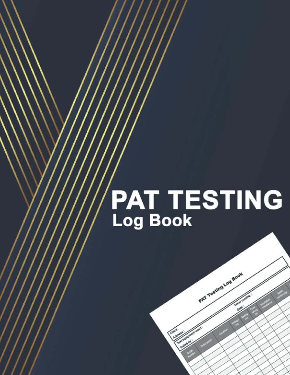 PAT Testing Log Book: Portable Appliance Testing Book, PAT Test Log, Appliance Register.