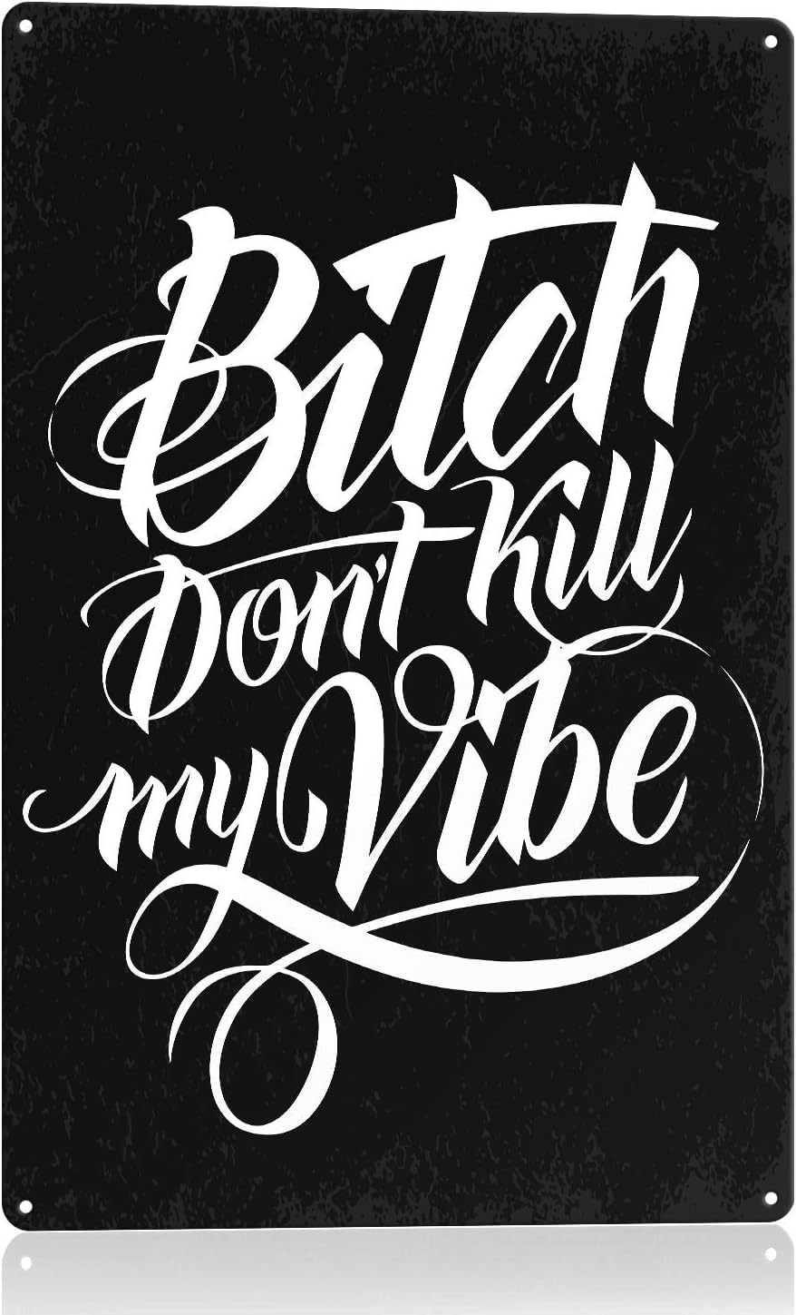 SMAZDFXX Bitch Don't Kill My Vibes Tin Sign Funny Sarcastic Wall Art for Home Decor Room Door Accessories Poster Cafes Bar Club Office Store 12"x16"