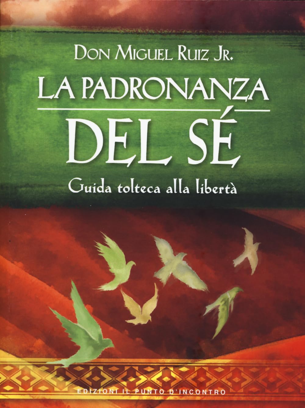 La Padronanza Del Sé. Guida Tolteca Alla Libertà - 4