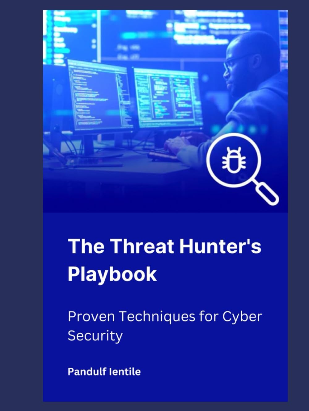 The Threat Hunter's Playbook: Proven Techniques for Cyber Security