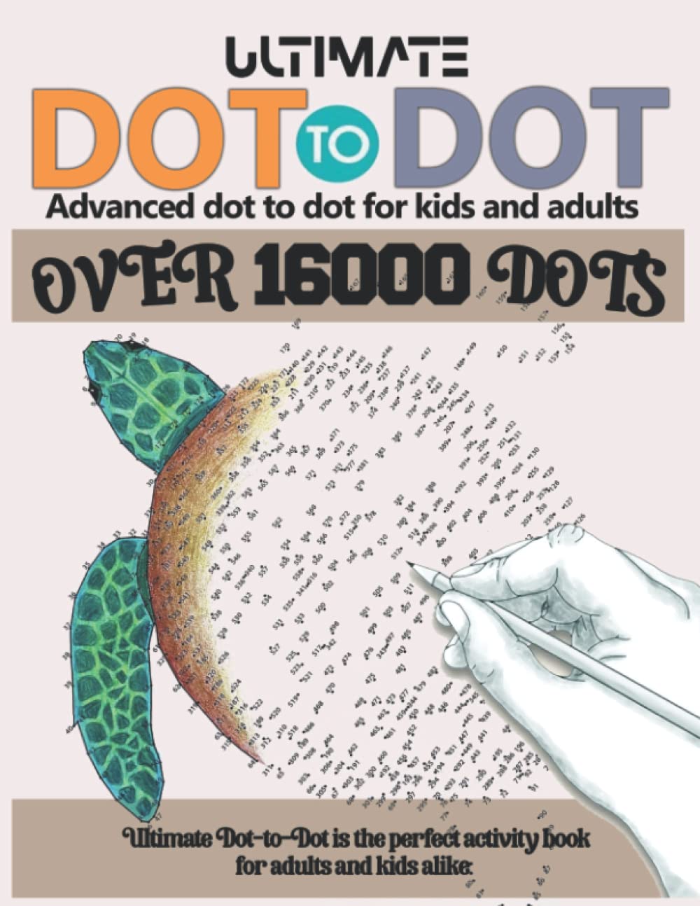ULTIMATE DOT TO DOT For KIDS AND ADULTS: Connect The Dots For Adults And kids ages 8-12 | Advanced Dot to dot with Fun and Challenging Hard Puzzles | ... For Children | best Brain Activity Book