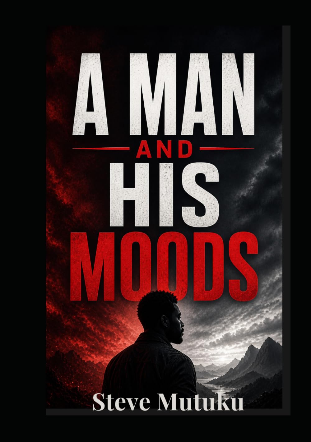 A MAN AND HIS MOODS: The Invisible Forces That Shape Male Behavior — And How to Master Them (CRACKS IN THE ARMOUR)