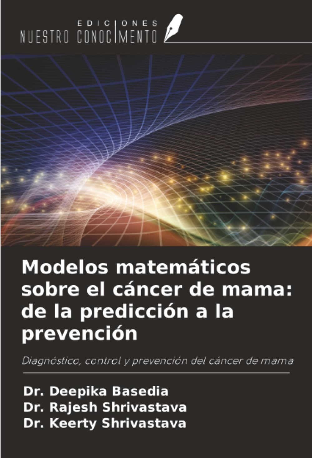 Modelos matemáticos sobre el cáncer de mama: de la predicción a la prevención: Diagnóstico, control y prevención del cáncer de mama