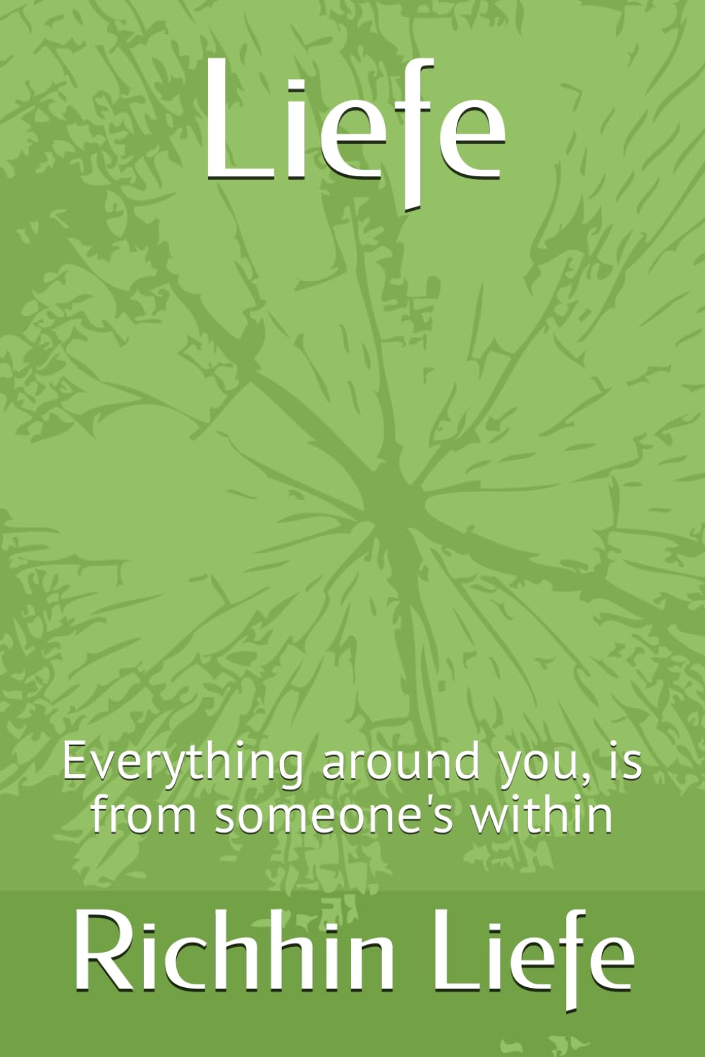 Liefe: Everything around you, is someone's within