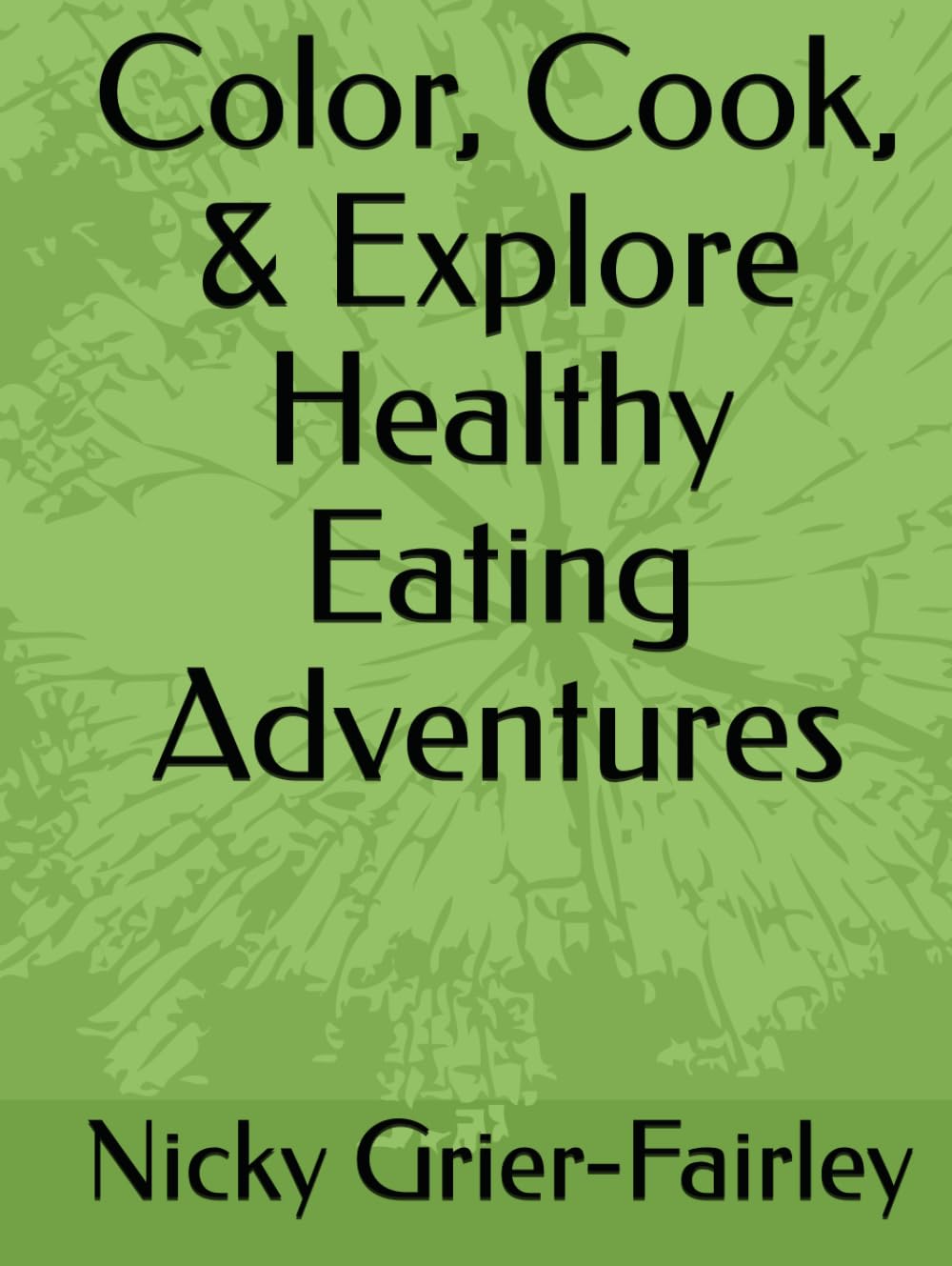 Color, Cook, & Explore Healthy Eating Adventures