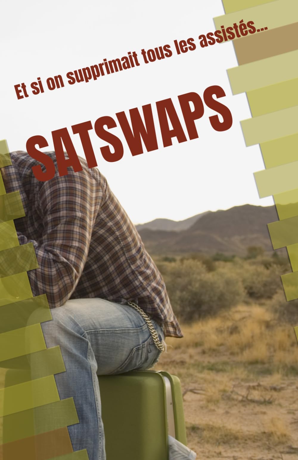 SATSWAPS: Résister pour aimer. Et si on supprimait tous les assistés...