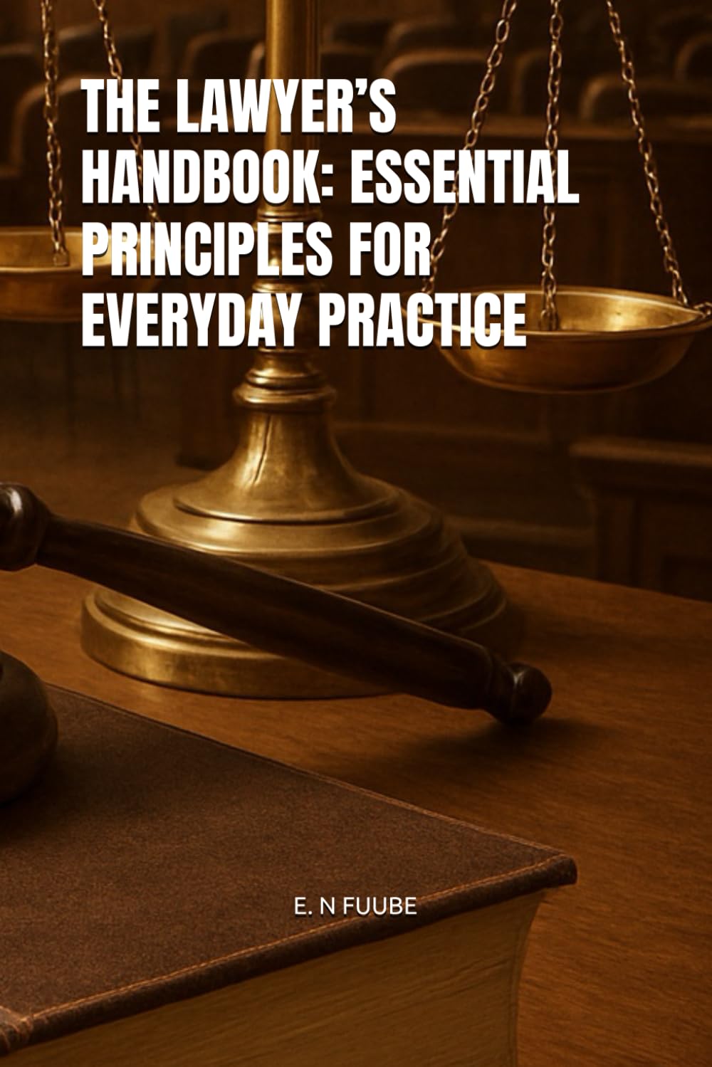 THE LAWYER’S HANDBOOK: ESSENTIAL PRINCIPLES FOR EVERYDAY PRACTICE