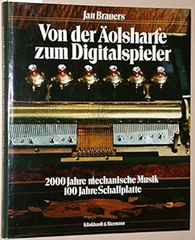 Hardcover Von der A¨olsharfe zum Digitalspieler: 2000 Jahre mechanische Musik, 100 Jahre Schallplatte (German Edition) [German] Book