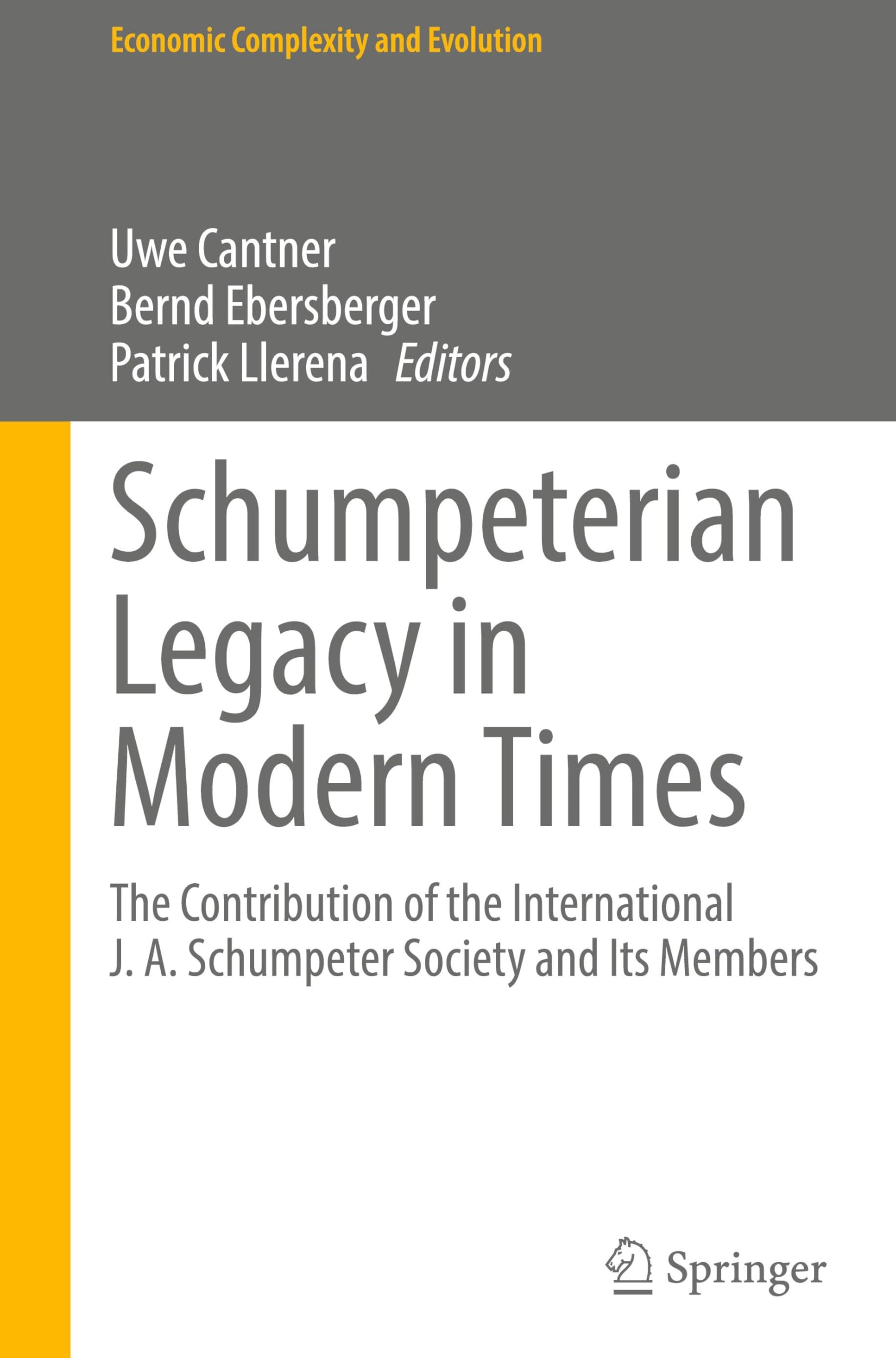 Schumpeterian Legacy in Modern Times: The Contribution of the International J. A. Schumpeter Society and Its Members (Economic Complexity and Evolution)