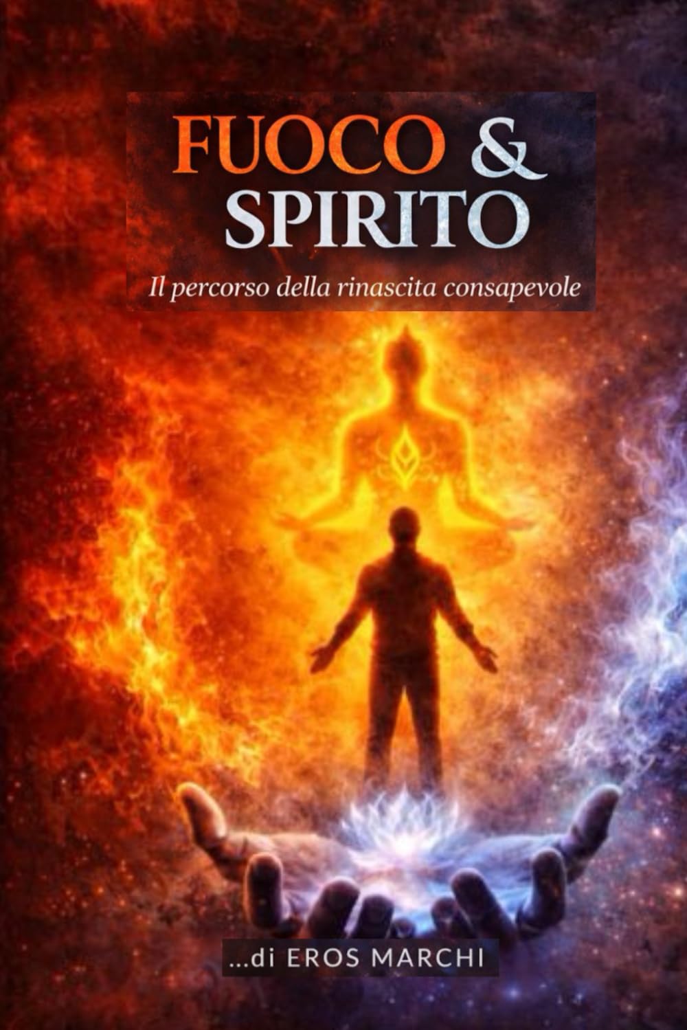 FUOCO & SPIRITO: il percorso della rinascita consapevole