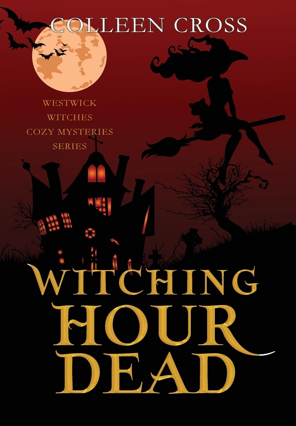 Witching Hour Dead: A Westwick Witches Paranormal Cozy Mystery: 5 (Westwick Witches Cozy Mysteries)