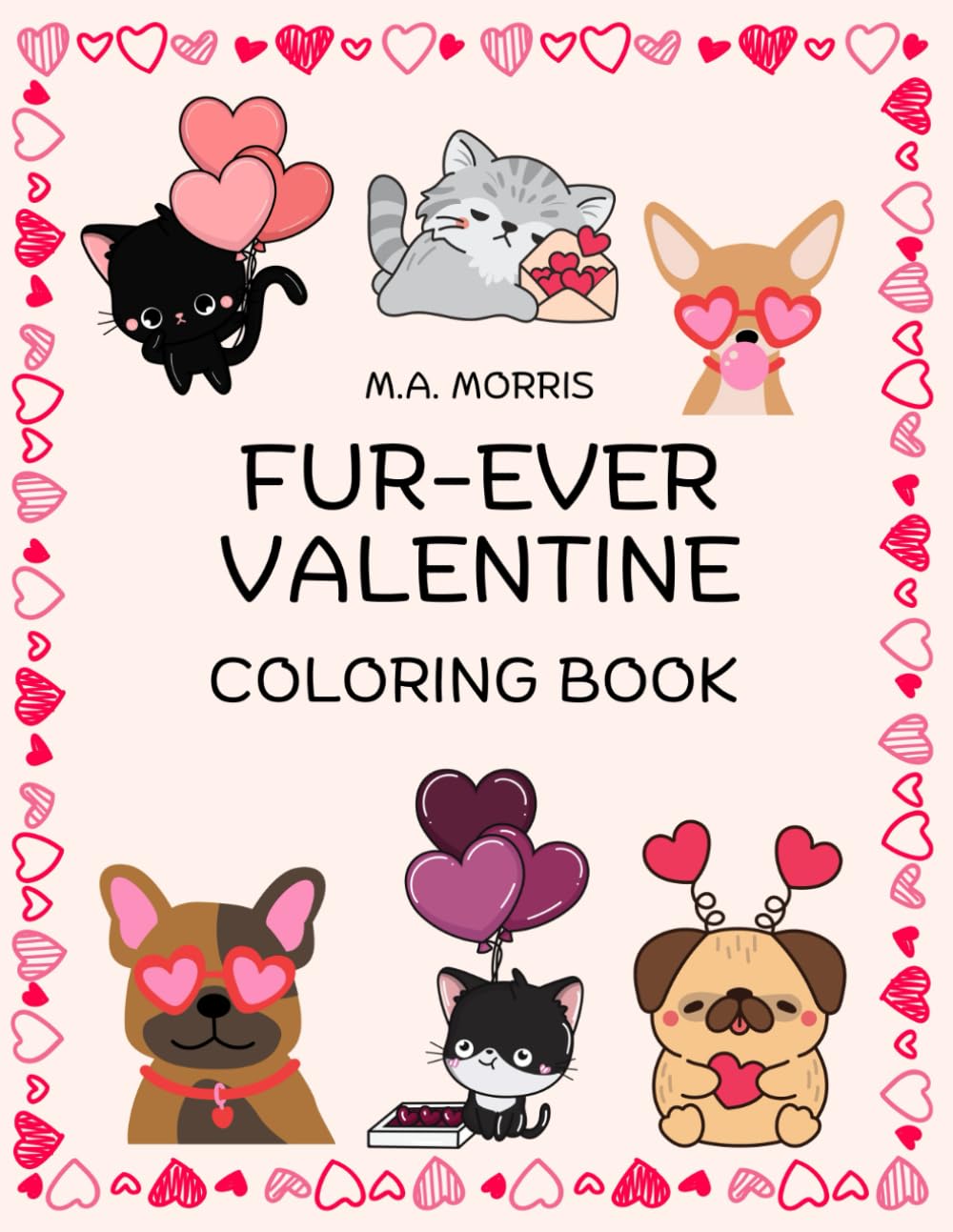 Fur-Ever Valentines Coloring Book: 50 Bold and Easy Coloring Pages Featuring Puppies and Kittens For All Ages (Valentine's Day Coloring Fun)