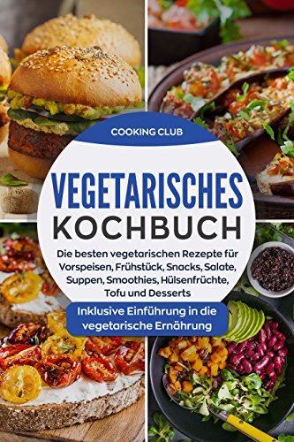 Vegetarisches Kochbuch: Die besten vegetarischen
