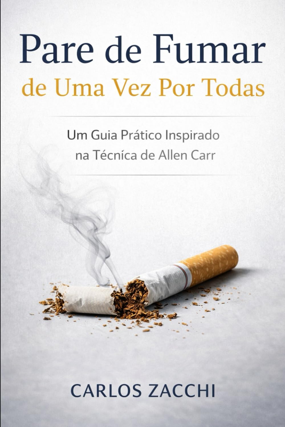 Pare de Fumar de Uma Vez por Todas: "A verdadeira liberdade não está em resistir ao cigarro, mas em descobrir que nunca precisamos dele para viver."