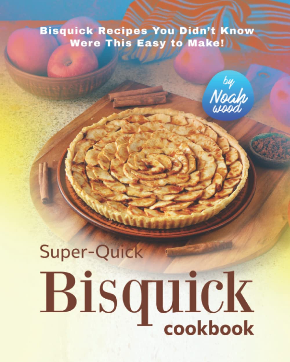 Buy SuperQuick Bisquick Cookbook Bisquick Recipes You Didn’t Know