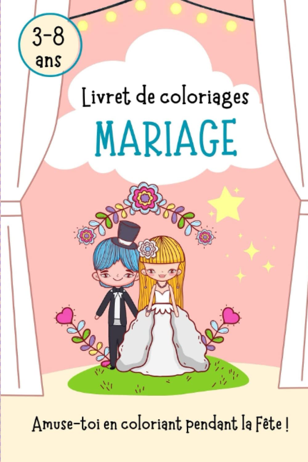 Livret de coloriages Mariage: Livre de 18 jolis coloriages sur le thème du mariage (habits de fête, musique, danse, buffet...) - Pour les 3-8 ans - ... - Belle décoration de la table des enfants