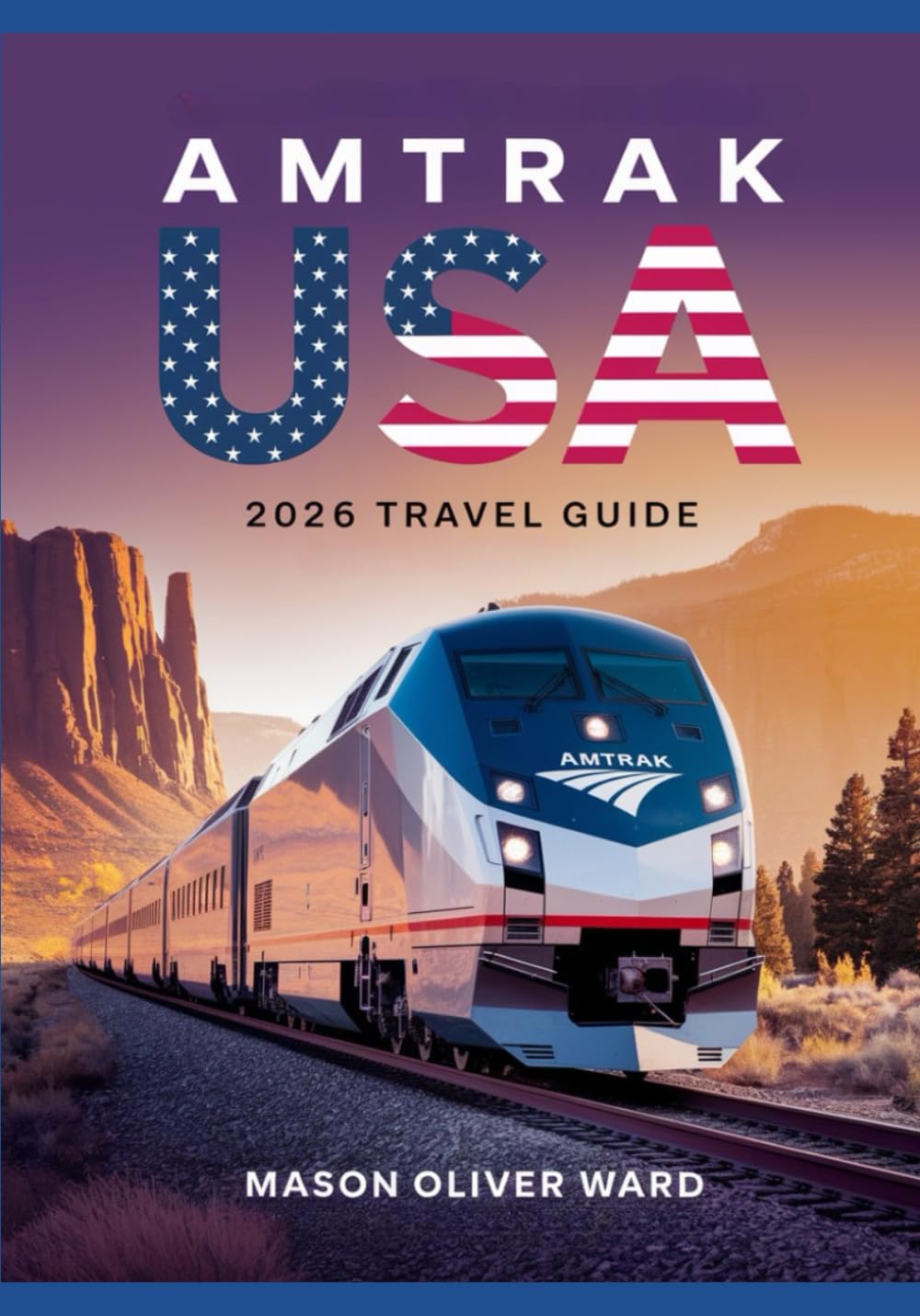 Amtrak USA 2026 Travel Guide: Explore Top Scenic Routes, Hidden Gems, National Parks, and Sustainable Journey in the New Era of Train Adventure Across America