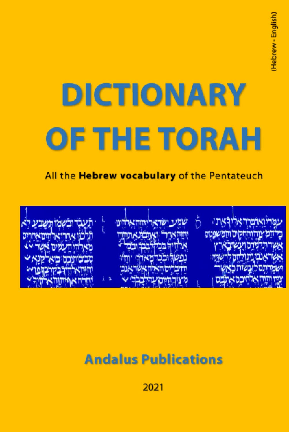 Dictionary of the Torah (Hebrew - English): The entire Hebrew vocabulary of the Pentateuch (Languages of the Bible and the Qur’an)
