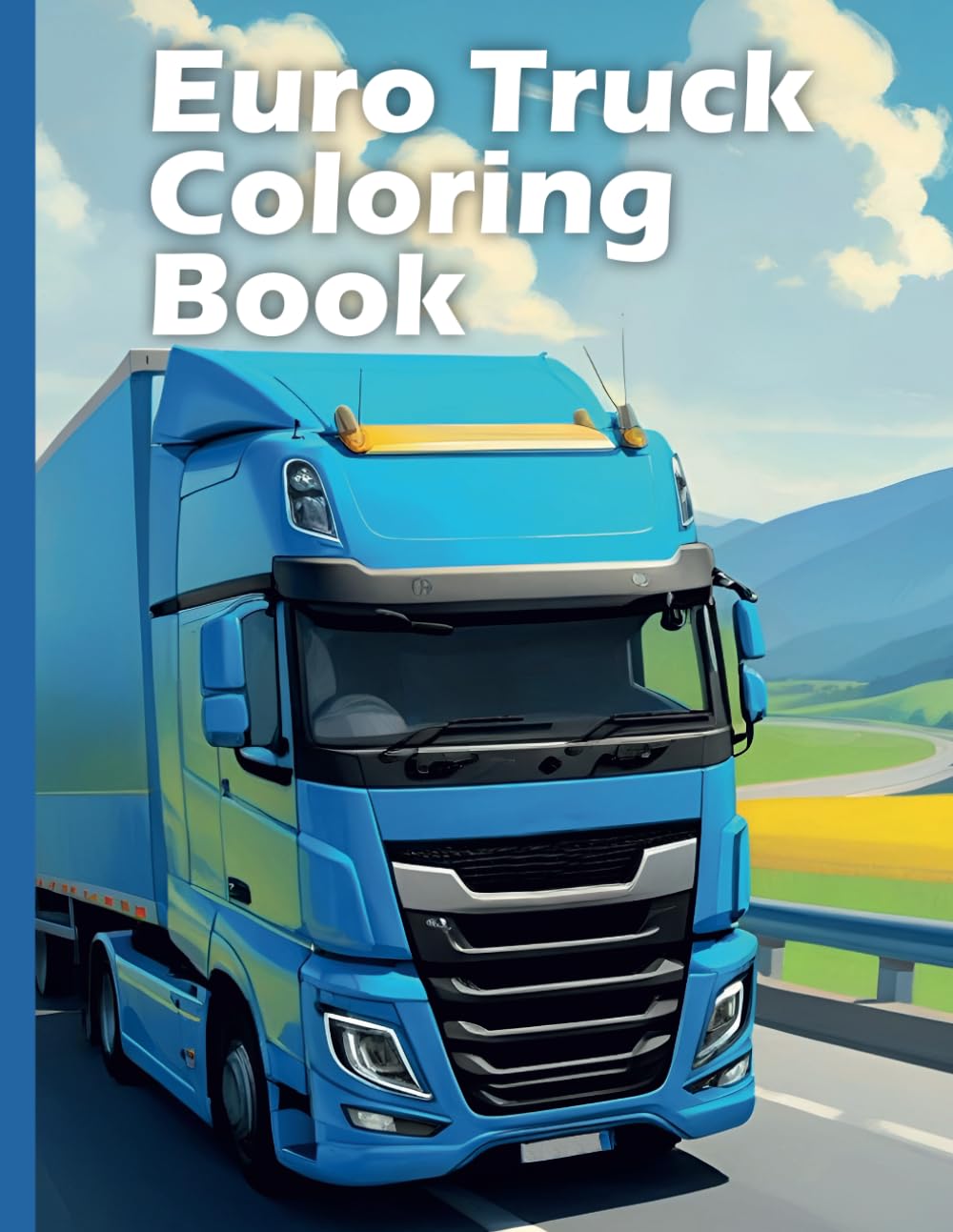Euro Truck Coloring Book XXL: 50 realistic coloring motives: Realistic coloring pages of trucks from Europe – For children & adults
