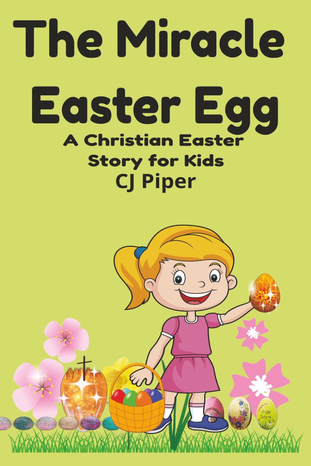 The Miracle Easter Egg: A Christian Easter Story for Kids About the True Meaning of Easter and Jesus’ Resurrection (Little Hearts for Jesus Series)