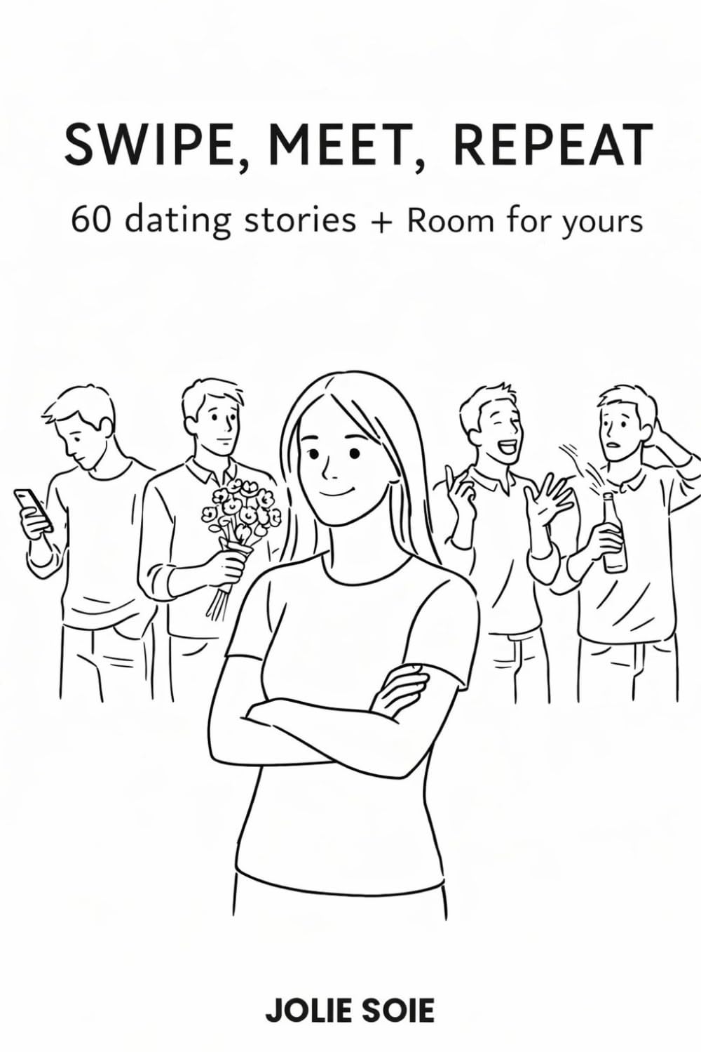 Swipe, Meet, Repeat: 60 Dating Stories + Room for Yours