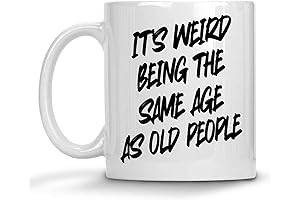 Weird Being the Same Age as Old People Mug