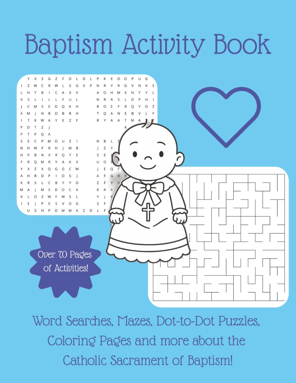 Baptism Activity Book: Word Searches, Mazes, Dot-to-Dot Puzzles, Coloring Pages and More about the Catholic Sacrament of Baptism!