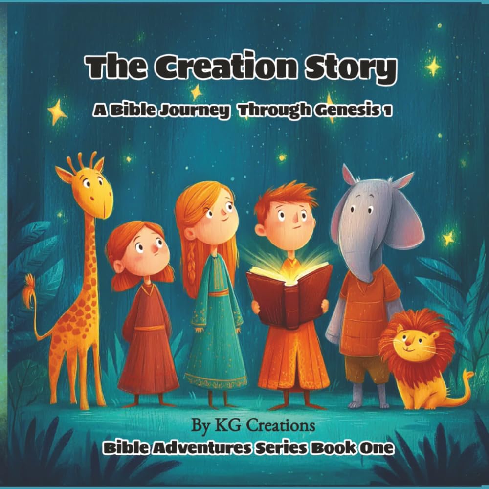 The Creation Story – A Bible Journey Through Genesis 1: Bible Adventures Series – Book One