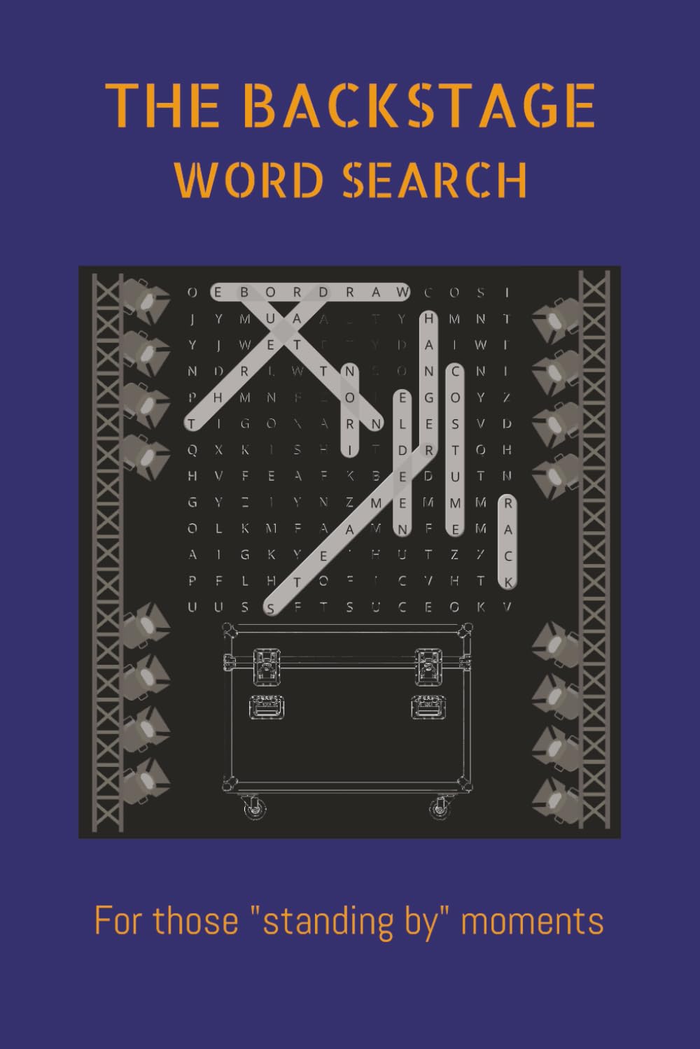 THE BACKSTAGE WORD SEARCH: For those "standing by" moments: The Backstage Word Search | 6x9 Inches, 110 pages | 55 Puzzles | Solutions Included