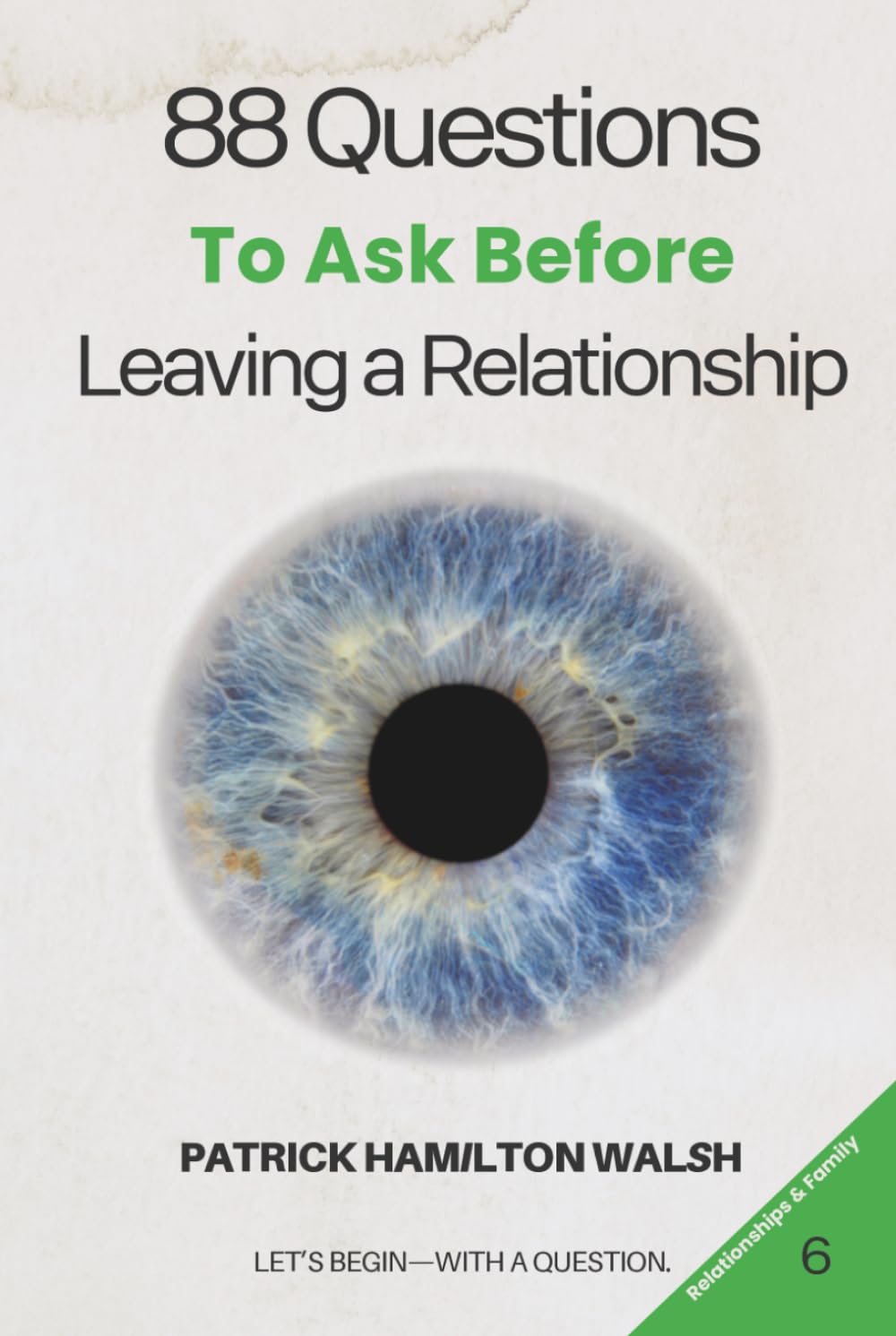 88 Questions to Ask Before Leaving a Relationship: Book 6 of 88