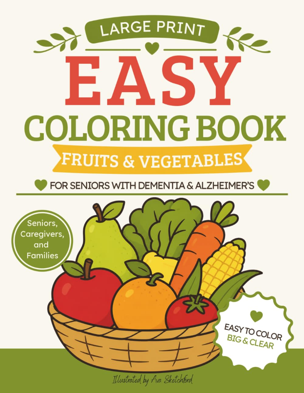 Easy Coloring Book for Seniors with Dementia and Alzheimer’s: Bold and Easy Large Print Fruits and Vegetables with 50 Simple Coloring Pages for Relaxation and Brain Activity